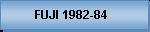 FUJI 1982-84